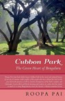 Cubbon Park the Green Heart of Bengaluru - PAI,  Roopa - 9789354472343