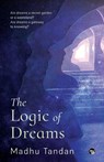 The Logic of Dreams - Madhu Tandan - 9789354473562