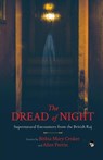 THE DREAD OF NIGHT SUPERNATURAL ENCOUNTERS FROM THE BRITISH RAJ - Bithia Mary Croker ; Alice Perrin - 9789354475672