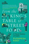 Pant, P: From The King's Table to Street Food - Pushpesh Pant - 9789354479762