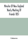 Minutes Of New England Yearly Meeting Of Friends 1851 - Unknown - 9789354504280