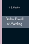 Baden-Powell of Mafeking - J S Fletcher - 9789354544279