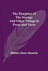 The Daughter Of The Storage And Other Things In Prose And Verse - DEAN HOWELLS,  William - 9789354548086