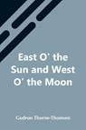 East O' The Sun And West O' The Moon - Gudrun Thorne-Thomsen - 9789354548147