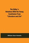 The Editor'S Relations With The Young Contributor From Literature And Life - DEAN HOWELLS,  William - 9789354590054