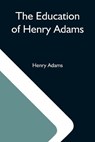 The Education Of Henry Adams - ADAMS,  Henry - 9789354590535