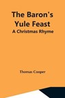 The Baron'S Yule Feast - COOPER,  Thomas - 9789354591976