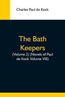 The Bath Keepers, (Volume 2) (Novels Of Paul De Kock Volume Viii) - PAUL DE KOCK,  Charles - 9789354592904