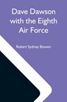 Dave Dawson With The Eighth Air Force - Robert Sydney Bowen - 9789354593475