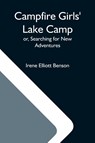 Campfire Girls' Lake Camp; Or, Searching For New Adventures - Irene Elliott Benson - 9789354597794