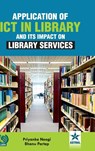 Application of ICT in Library and Its Impact on Library Services - Priyanka Neogi ; Bhanu Pratap - 9789354613937