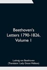 Beethoven's Letters 1790-1826, Volume 1 - VAN BEETHOVEN,  Ludwig - 9789354751431