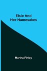 Elsie and Her Namesakes - FINLEY,  Martha - 9789354751967