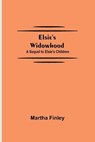 Elsie's Widowhood; A Sequel to Elsie's Children - FINLEY,  Martha - 9789354752049