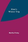 Elsie's Winter Trip - FINLEY,  Martha - 9789354752056
