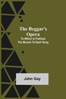 The Beggar's Opera; to Which is Prefixed the Musick to Each Song - GAY,  John - 9789354752766