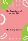 The Adventures of an Ugly Girl - GEORGE CORBETT,  Mrs - 9789354753565