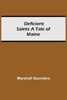 Deficient Saints A Tale Of Maine - Marshall Saunders - 9789354754999