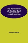 The Adventures Of Kimble Bent - COWAN,  James - 9789354756429