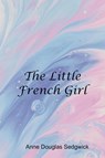 The Little French Girl - Anne Douglas Sedgwick - 9789354782824