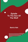Epistle to the Son of the Wolf - Baha'u'llah - 9789354840197