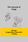 The Aeneid Of Virgil - Aeneas - 9789354845109