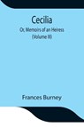 Cecilia; Or, Memoirs Of An Heiress (Volume Iii) - Frances Burney - 9789354847424
