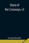Diana of the Crossways, v3 - George Meredith - 9789354847844