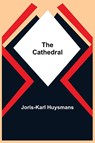 The Cathedral - Joris Karl Huysmans - 9789354848896