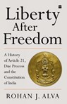 Liberty After Freedom - Rohan J. Alva - 9789354893056