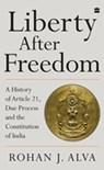 Liberty After Freedom - Rohan J. Alva - 9789354893131