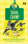 Shoo, Crow! (Hook Books) - Kavitha Punniyamurthi - 9789354920509