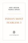 India's Most Fearless 3 - Shiv Aroor ; Rahul Singh - 9789354926709