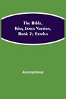 The Bible, King James Version, Book 2; Exodus - Anonymous - 9789354940316