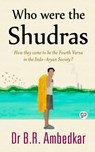 Who were the Shudras - B R Ambedkar - 9789354991028