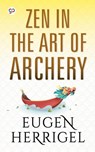 ZEN in the Art of Archery - Eugen Herrigel - 9789354991059