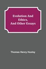 Evolution and Ethics, and Other Essays - Thomas Henry Huxley - 9789355115294