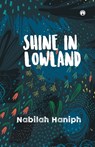 Shine in Lowland - Nabilah Haniph - 9789355171030