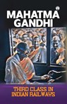 Third class in Indian railways - Mahatma Gandhi - 9789355171276