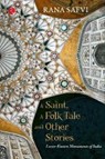 A Saint A Folk Tale & Other Stories - Rana Safvi - 9789355200853