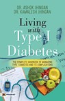 Living with Type 1 Diabetes (the Complete Handbook of Managing Type 1 Diabetes and its Complications) - Ashok Jhingan ; Kamalesh Jhingan - 9789355212672