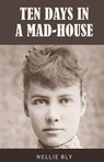 Ten Days in a Mad-House - Nellie Bly - 9789355224149