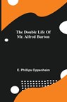The Double Life Of Mr. Alfred Burton - E Phillips Oppenheim - 9789355343765
