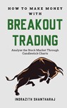 How to Make Money Through Breakout Trading - Indrazith Santharaj - 9789355430557