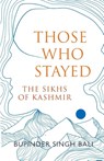 Those Who Stayed - Bupinder Singh Bali - 9789355436290