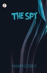 The Spy - Maxim Gorky - 9789355461391
