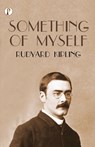 Something of Myself - Rudyard Kipling - 9789355465504