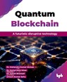 Quantum Blockchain - Mahendra Kumar Shrivas ; Kamal Kant Hiran - 9789355513564
