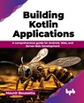 Building Kotlin Applications - Mounir Boussetta - 9789355516336