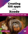 Creating iOS apps with Xcode - Aaron L Bratcher - 9789355516695